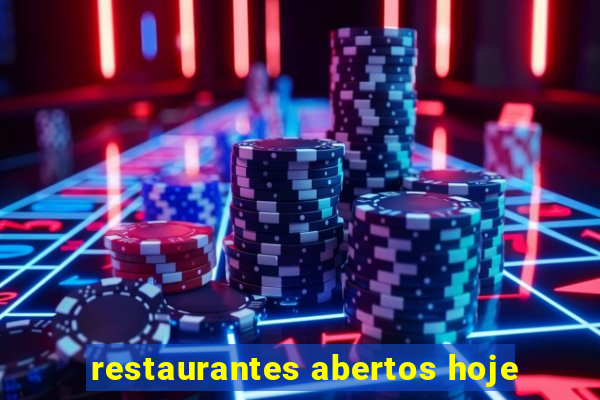 restaurantes abertos hoje